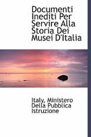 Documenti Inediti­ Per Servire Alla Storia Dei Musei D'Italia 1241659834 Book Cover