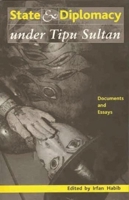 State and Diplomacy Under Tipu Sultan 9382381481 Book Cover