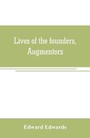 Lives of the Founders, Augmentors, and Other Benefactors, of the British Museum 1143810317 Book Cover