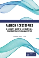 Fashion Accessories : A Complete Guide to Raw Materials, Construction Methods and Styles 103263006X Book Cover