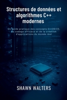 Structures de données et algorithmes en C++ moderne: Un guide pratique des concepts C++20/23, du codage efficace et de la création d'applications du ... essentiels technologiques) (French Edition) B0FMXCMQXC Book Cover