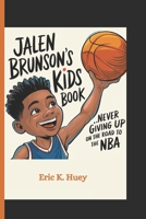 Jalen Brunson’s kids book: Never Giving Up on the Road to the NBA B0DVLK385P Book Cover