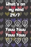 what's on my mind 24/7: Valentine's Day gift Notebook lined Journal - 6"x9"- 120 pages Gray Cover | Love... girlfriend or boyfriend | The Perfect Gift 166075447X Book Cover