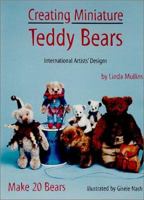 Creating Miniature Teddy Bears (International Artists' Designs) 0875885845 Book Cover