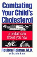 Combating Your Child's Cholesterol: A Pediatrician Shows You How 0306444682 Book Cover