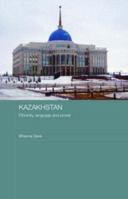 Kazakhstan - Ethnicity, Language and Power 0415363713 Book Cover