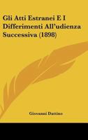 Gli Atti Estranei E I Differimenti All'udienza Successiva (1898) 1168331447 Book Cover