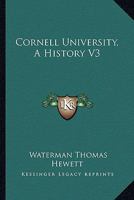 Cornell University, A History V3 1163305685 Book Cover