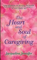 The Heart and Soul of Caregiving 1543152910 Book Cover