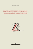 Réconcilier les Français: La fin des troubles de religion, 1589-1598 (HR.COL.REP.LETT) (French Edition) 2705690697 Book Cover