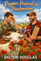 Poppies, Proposals & Pandemonium: A Romantic Comedy (A Matchmaker Moms Romance) B0GHM79ZCM Book Cover