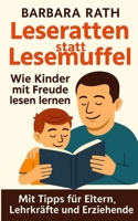 Leseratten statt Lesemuffel: Wie Kinder mit Freude lesen lernen (German Edition) B0FQPCBFRX Book Cover