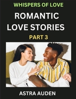 Romantic Love Stories (Part 3)- A Collection of Short and Sweet Love Stories B0DNHQP4CB Book Cover