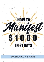 How to Manifest $1000 in 21 Days: A Practical Workbook for Curious People 1647132665 Book Cover