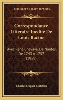 Correspondance Littéraire Inédite De Louis Racine Avec René Chevaye De Nantes De 1743 À 1757 1160841047 Book Cover