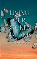 Living our broken dreams: We have it all 3696379085 Book Cover