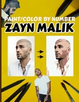 ZAYN MALIK COLOR/PAINT BY NUMBER BOOK: stress relief & satisfying coloring book for zayn malik fans, Easy and Relaxing Designs, zayn malik fun activitie book B08C95PGJS Book Cover