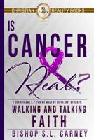 Is Cancer Real? Walking and Talking Faith 1727494091 Book Cover