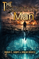 The President's Man (Ancients of Tomorrow) 1764606663 Book Cover