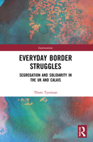 Everyday Border Struggles: Segregation and Solidarity in the UK and Calais 0367559323 Book Cover