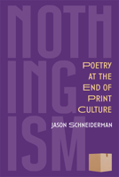 Nothingism: Poetry at the End of Print Culture (Poets On Poetry) 0472039849 Book Cover