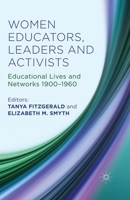 Women Educators, Leaders and Activists: Educational Lives and Networks 1900-1960 1349454176 Book Cover