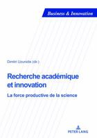 Recherche Académique Et Innovation: La Force Productive de la Science 2807604617 Book Cover