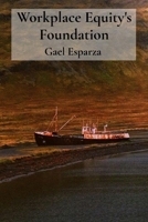 Workplace Equity's Foundation: Unearthing Forgotten Ships from Ocean's Cold Embrace 1088242227 Book Cover