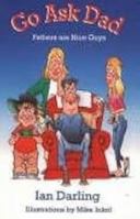 Go Ask Dad: Fathers Are Nice Guys 0889628351 Book Cover