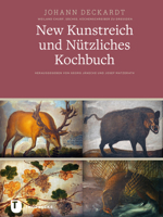 New Kunstreich Und Nutzliches Kochbuch, Leipzig 1611: Ein Schones Nutzliches Vnndt Kostliches Kochbuch VOR Furstliche Personenn 3799506454 Book Cover