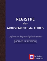 Registre des Mouvements de Titres - Conforme aux obligations légales des Sociétés - NOUVELLE EDITION: SA & SAS - Acquisition et Cession d'action - ... bleue style renfort cuir (French Edition) B0858TGPB6 Book Cover
