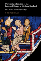 University Education of the Parochial Clergy in Medieval England: The Lincoln Diocese, C.1300-C.1350 0888441886 Book Cover