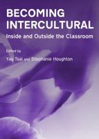 Becoming Intercultural: Inside and Outside the Classroom 1443848735 Book Cover