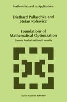 Foundations of Mathematical Optimization: Convex Analysis Without Linearity 9048148006 Book Cover