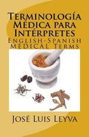 Terminología Médica para Intérpretes: English-Spanish MEDICAL Terms 198744163X Book Cover