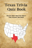 Texas Trivia Quiz Book_ Discover More About The State’s Past, Present, And Future: Oil State B08P3SBVM5 Book Cover