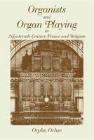 Organists and Organ Playing in Nineteenth-Century France and Belgium 0253214238 Book Cover