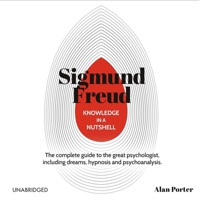 Knowledge in a Nutshell: Sigmund Freud: The Complete Guide to the Great Psychologist B0F1CLKQD1 Book Cover