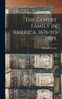 The Gentry Family in America, 1676 to 1909, 1015399819 Book Cover