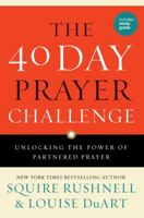The 40 Day Prayer Challenge: Unlocking the Power of Partnered Prayer 1501127071 Book Cover