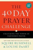 The 40 Day Prayer Challenge: Unlocking the Power of Partnered Prayer 1501119672 Book Cover