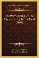 The Provisioning Of The Modern Army In The Field 1104324121 Book Cover