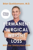 Permanent Surgical Weight Loss: With the DietaryRebuild® B0CG2XL3X8 Book Cover