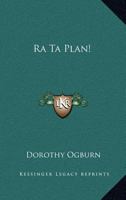 Ra Ta Plan! 1162803665 Book Cover