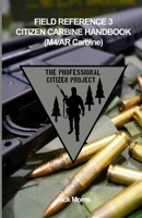 CITIZEN CARBINE HANDBOOK (AR/M4 CARBINE): FIELD REFERENCE 3 (FR-3) B0FSXS4YYG Book Cover