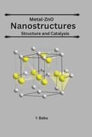 Metal-ZnO Nanostructures Structure And Catalysis 1805250736 Book Cover