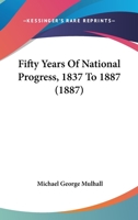 Fifty Years Of National Progress, 1837-1887 1022643754 Book Cover