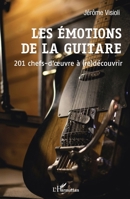 Les émotions de la guitare: 201 chefs-d'oeuvre à (re)découvrir (French Edition) 2343250383 Book Cover