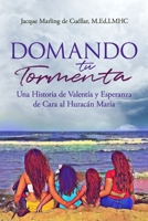 Domando Tu Tormenta: Una Historia de Valenta Y Esperanza de Cara Al Huracn Mara 1732699828 Book Cover