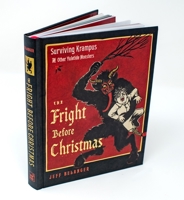 The Fright Before Christmas: Surviving Krampus and Other Yuletide Monsters, Witches, and Ghosts 1637480156 Book Cover